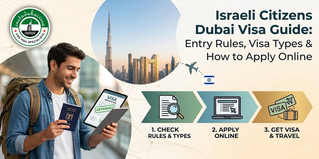Israeli Citizens Dubai Visa Guide: Entry Rules, Visa Types &amp; How to Apply Online